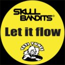 Skull Bandits - Let It Flow (Original Mix)