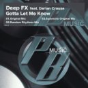 Deep FX feat. Darian Crouse - Gotta Let Me Know (Random Rhythms Mix)
