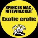 Spencer Mac & Nitewrecker - Exotic erotic (Original Mix)