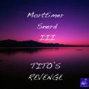 Morttimer Snerd III - Tito's Revenge