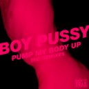Boy Pussy - Pump My Body Up (Kasey Riot\'s Basement Remix)