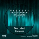 Caciques - Decoded (Anthony Francis Remix)