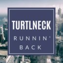 Turtlneck - Runnin\' Back (Original Mix)