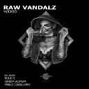 Raw Vandalz - Hooked (Pablo Caballero Remix)