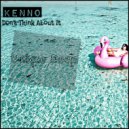 Kenno - Don't Think About It