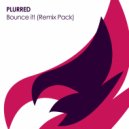 PLURRED - Bounce It! (Infected Rhythm Remix)