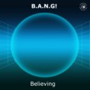 B.A.N.G! - Believing