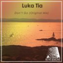 Luka Tia - Don\'t Go (Original Mix)