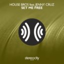 House Bros feat Jenny Cruz - Set Me Free (House Bros Vocal)