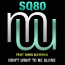 SQ80 feat. Miss Damena - Don\'t Want To Be Alone (Original Mix)