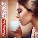 Guerrero - My Love (Original Mix)