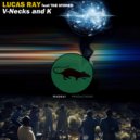 Lucas Ray - V-Necks & K (Original Mix)