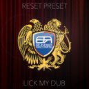 Reset Preset - Lick My Dub (Original Mix)