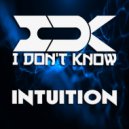 I Don\'t Know - Intuition (Radio Edit)