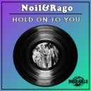 Noil&Rago - Hold On To You (ReThought Mix)