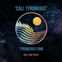 Tyroneous Funk - Call Tyroneous (Original Mix)
