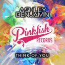 Ashley Benjamin - Think Of You (Original Mix)