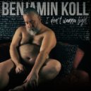 Benjamin Koll - I Don't Wanna Fight