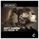 Matt Cubero - Fck Virtual