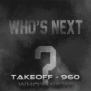 Takeoff - 960 - Who's Next