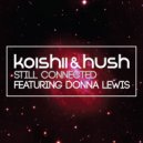 Koishii & Hush feat. Donna Lewis - Still Connected (Extended Mix)