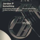 Jordon P. - What You Want (Original Mix)