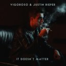 Vigoroso feat Justin Bieper - It Doesn\'t Matter (Original Mix)