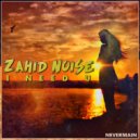 Zahid Noise - I Need U (Original Mix)