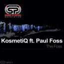 KosmetiQ feat. Paul Foss - The Foss