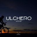 Ulchero - Lets Go (Original Mix)