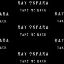 Ray Okpara - Take Me Back