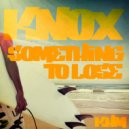 Knox - Something To Lose