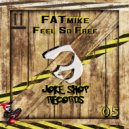 FATmike - Feel So Free (Extended Mix)