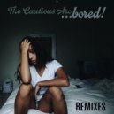 The Cautious Arc - ...Bored! (Remixes)