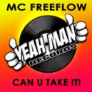 MC Freeflow - Can U Take It!