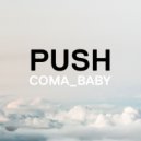 Coma Baby - Push