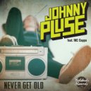 Johnny Pluse feat. MC Coppa - Never Get Old