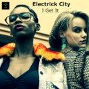 Electrick City - I Get It