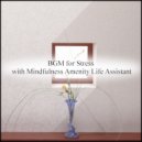 Mindfulness Amenity Life Assistant - Down & Tension