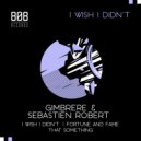 Gimbrere & Sebastien Robert - I Wish I Didn\'t (Original Mix)