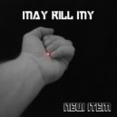 May Kill My - New Item (Original Mix)