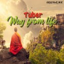 Tuber - Way From Life