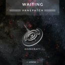 Vanepatch - Waiting (Original Mix)