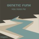 Genetic Funk - You Need Me