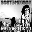 Systemdisco - Riot In Tokyo