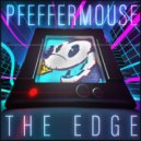 Pfeffermouse - The Edge