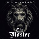 Luis Alvarado - The Master
