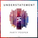 Understatement - Party Pooper