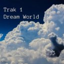 Trak 1 - Dream World (Wilhaeven Remix)