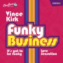 Vince Kirk - It's Got To Be Funky